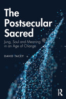 The Postsecular Sacred : Jung, Soul and Meaning in an Age of Change-9780367203221
