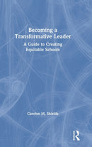 Becoming a Transformative Leader : A Guide to Creating Equitable Schools-9780367203603