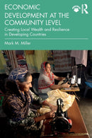Economic Development at the Community Level : Creating Local Wealth and Resilience in Developing Countries-9780367204723