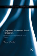 Complexity, Society and Social Transactions : Developing a Comprehensive Social Theory-9780367208301