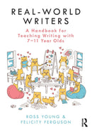Real-World Writers: A Handbook for Teaching Writing with 7-11 Year Olds-9780367219499