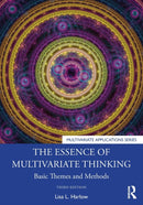 The Essence of Multivariate Thinking : Basic Themes and Methods-9780367219727