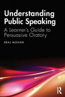 Understanding Public Speaking : A Learner's Guide to Persuasive Oratory-9780367222734