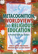Metacognition, Worldviews and Religious Education : A Practical Guide for Teachers-9780367223052