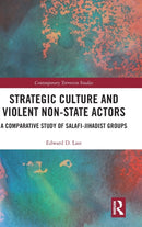 Strategic Culture and Violent Non-State Actors : A Comparative Study of Salafi-Jihadist Groups-9780367223632
