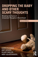 Dropping the Baby and Other Scary Thoughts : Breaking the Cycle of Unwanted Thoughts in Parenthood-9780367223908