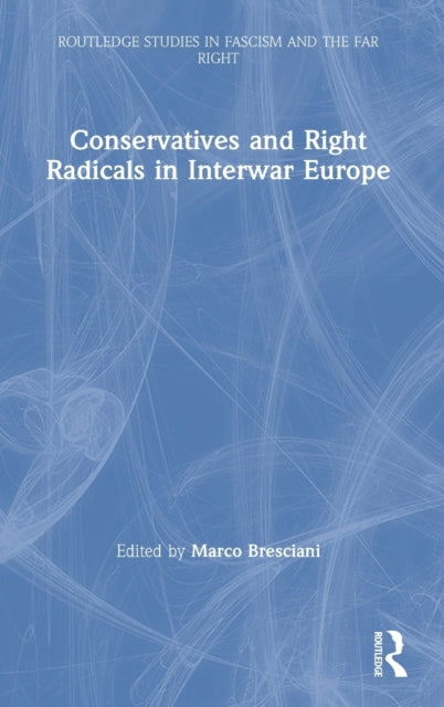 Conservatives and Right Radicals in Interwar Europe-9780367225155