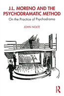 J.L. Moreno and the Psychodramatic Method : On the Practice of Psychodrama-9780367225667
