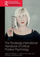 The Routledge International Handbook of Critical Positive Psychology-9780367226343