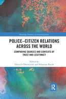 Police-Citizen Relations Across the World : Comparing sources and contexts of trust and legitimacy-9780367227692