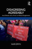 Disagreeing Agreeably : Issue Debates with a Primer on Political Disagreement-9780367228279