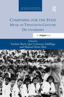 Composing for the State : Music in Twentieth-Century Dictatorships-9780367229214