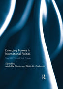 Emerging Powers in International Politics : The BRICS and Soft Power-9780367229900