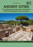 Ancient Cities : The Archaeology of Urban Life in the Ancient Near East and Egypt, Greece, and Rome-9780367232214