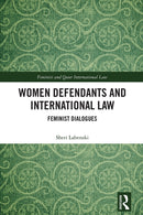 Women Defendants and International Law : Feminist Dialogues-9780367245238