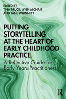 Putting Storytelling at the Heart of Early Childhood Practice : A Reflective Guide for Early Years Practitioners-9780367245917