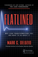 Flatlined : Why Lean Transformations Fail and What to Do About It-9780367247782
