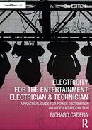 Electricity for the Entertainment Electrician & Technician : A Practical Guide for Power Distribution in Live Event Production-9780367249472