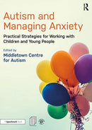 Autism and Managing Anxiety : Practical Strategies for Working with Children and Young People-9780367250331