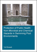 Protection of Public Health from Microbial and Chemical Hazards in Swimming Pool Environments-9780367251352