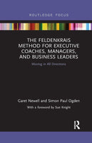 The Feldenkrais Method for Executive Coaches, Managers, and Business Leaders : Moving in All Directions-9780367251642