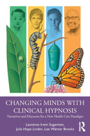Changing Minds with Clinical Hypnosis : Narratives and Discourse for a New Health Care Paradigm-9780367251956