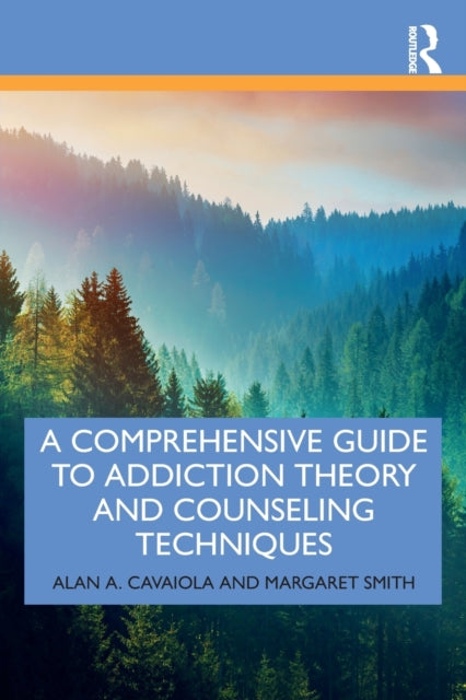 A Comprehensive Guide to Addiction Theory and Counseling Techniques-9780367252724