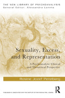 Sexuality, Excess, and Representation : A Psychoanalytic Clinical and Theoretical Perspective-9780367253554