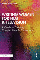 Writing Women for Film & Television : A Guide to Creating Complex Female Characters-9780367254018