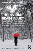 The Invisible Brain Injury : Cognitive Impairments in Traumatic Brain Injury, Stroke and other Acquired Brain Pathologies-9780367254070