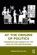 At the Origins of Politics : Formation and Growth of the State in Syro-Mesopotamia-9780367256708