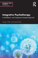 Integrative Psychotherapy : A Mindfulness- and Compassion-Oriented Approach-9780367259082