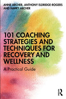 101 Coaching Strategies and Techniques for Recovery and Wellness