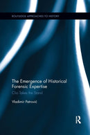 The Emergence of Historical Forensic Expertise : Clio Takes the Stand-9780367264055