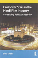 Crossover Stars in the Hindi Film Industry : Globalizing Pakistani Identity-9780367266806