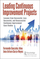 Leading Continuous Improvement Projects : Lessons from Successful, Less Successful, and Unsuccessful Continuous Improvement Case Studies-9780367271671