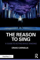The Reason to Sing : A Guide to Acting While Singing-9780367272425