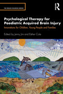 Psychological Therapy for Paediatric Acquired Brain Injury : Innovations for Children, Young People and Families-9780367276201