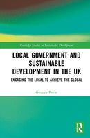 Local Government and Sustainable Development in the UK : Engaging the Local to Achieve the Global-9780367276638
