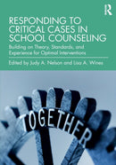 Responding to Critical Cases in School Counseling : Building on Theory, Standards, and Experience for Optimal Crisis Intervention-9780367276751