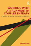 Working with Attachment in Couples Therapy : A Four-Step Model for Clinical Practice-9780367277772