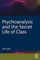 Psychoanalysis and the Secret Life of Class