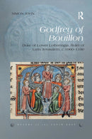 Godfrey of Bouillon : Duke of Lower Lotharingia, Ruler of Latin Jerusalem, c.1060-1100-9780367280291