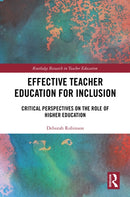 Effective Teacher Education for Inclusion : Critical Perspectives on the Role of Higher Education-9780367280512