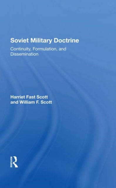 Soviet Military Doctrine : Continuity, Formulation, And Dissemination-9780367288242