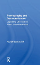 Pornography And Democratization : Legislating Obscenity In Postcommunist Russia-9780367299378