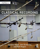 Classical Recording : A Practical Guide in the Decca Tradition-9780367312800