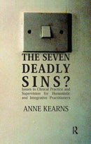 The Seven Deadly Sins? : Issues in Clinical Practice and Supervision for Humanistic and Integrative Practitioners-9780367328771