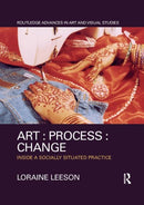 Art : Process : Change : Inside a Socially Situated Practice-9780367330446