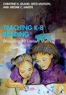 Teaching K-8 Reading : Disrupting 10 Literacy Myths-9780367335953